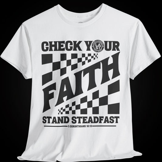 Check Your Faith T-Shirt – Stand Steadfast - Black Logo